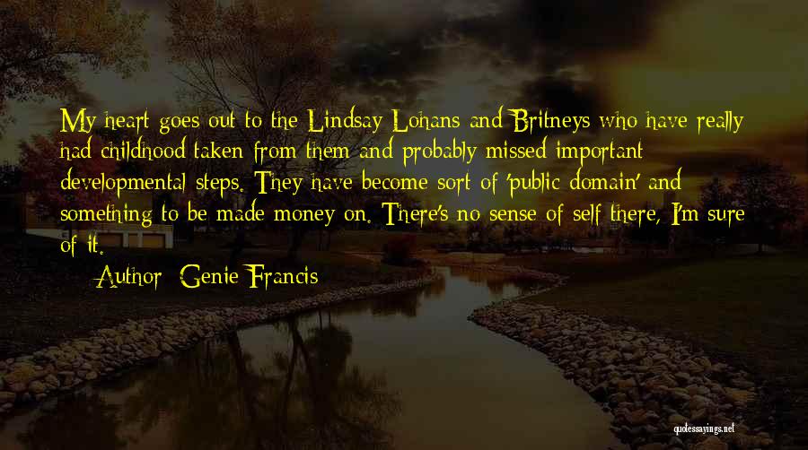 Genie Francis Quotes: My Heart Goes Out To The Lindsay Lohans And Britneys Who Have Really Had Childhood Taken From Them And Probably