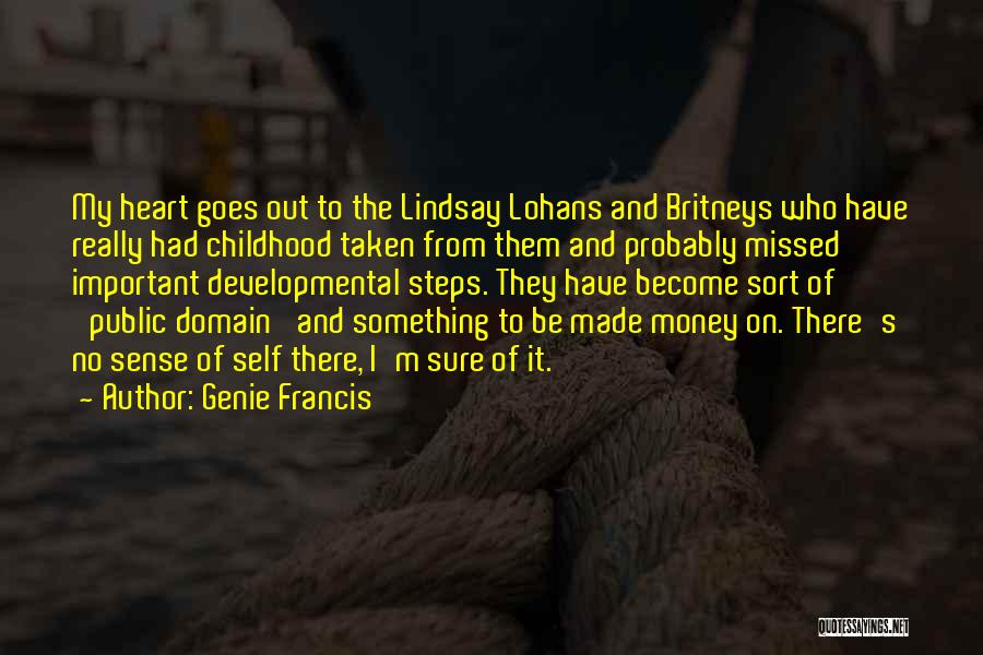 Genie Francis Quotes: My Heart Goes Out To The Lindsay Lohans And Britneys Who Have Really Had Childhood Taken From Them And Probably