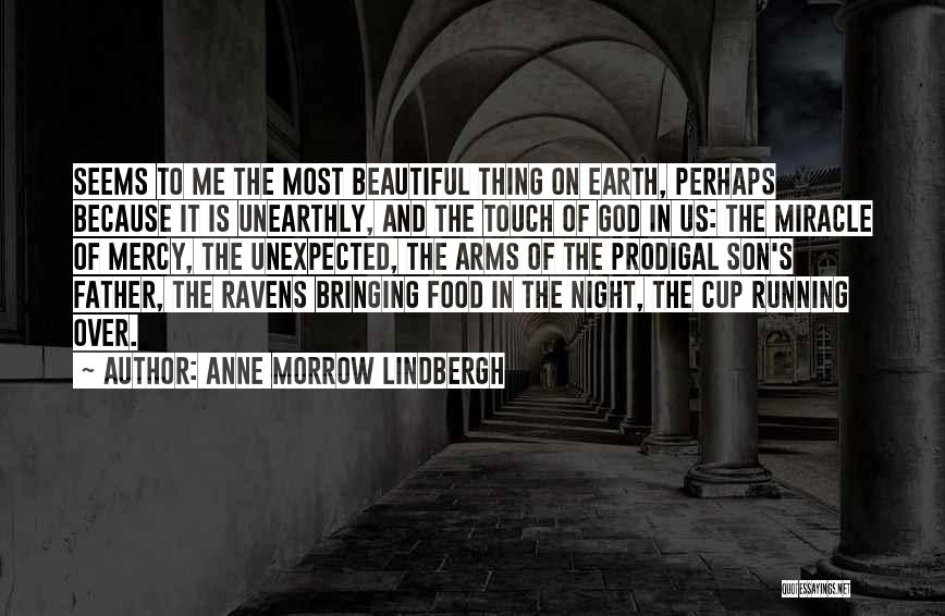 Anne Morrow Lindbergh Quotes: Seems To Me The Most Beautiful Thing On Earth, Perhaps Because It Is Unearthly, And The Touch Of God In