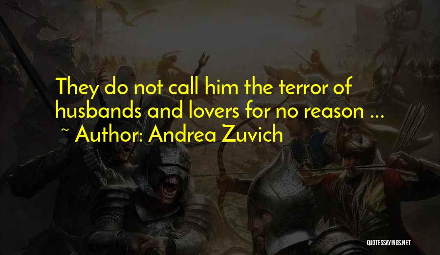 Andrea Zuvich Quotes: They Do Not Call Him The Terror Of Husbands And Lovers For No Reason ...