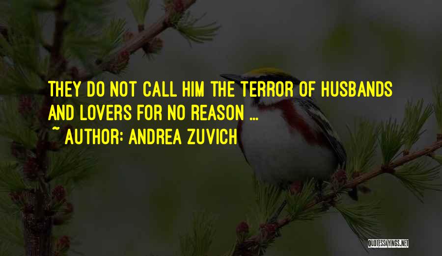 Andrea Zuvich Quotes: They Do Not Call Him The Terror Of Husbands And Lovers For No Reason ...