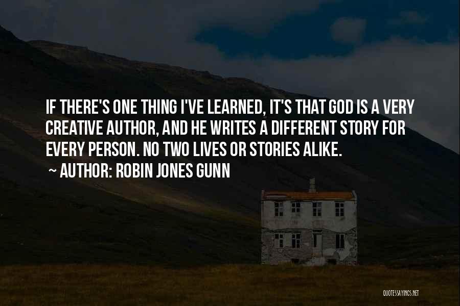 Robin Jones Gunn Quotes: If There's One Thing I've Learned, It's That God Is A Very Creative Author, And He Writes A Different Story