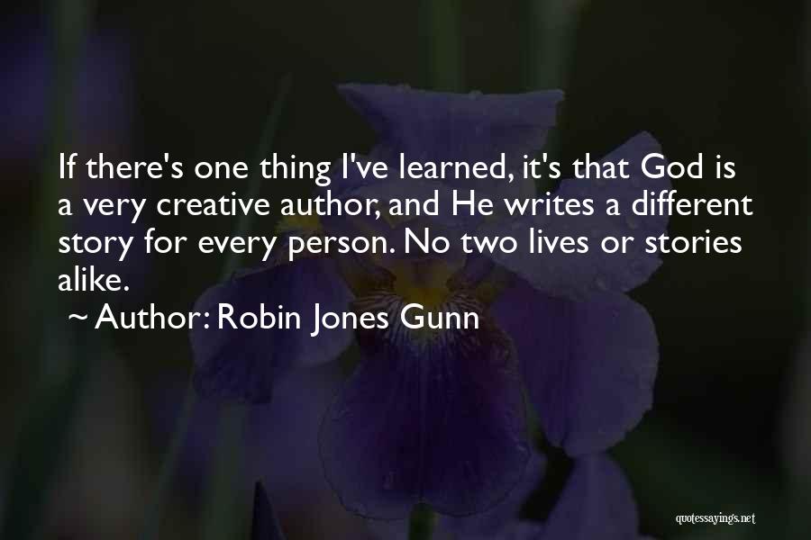 Robin Jones Gunn Quotes: If There's One Thing I've Learned, It's That God Is A Very Creative Author, And He Writes A Different Story