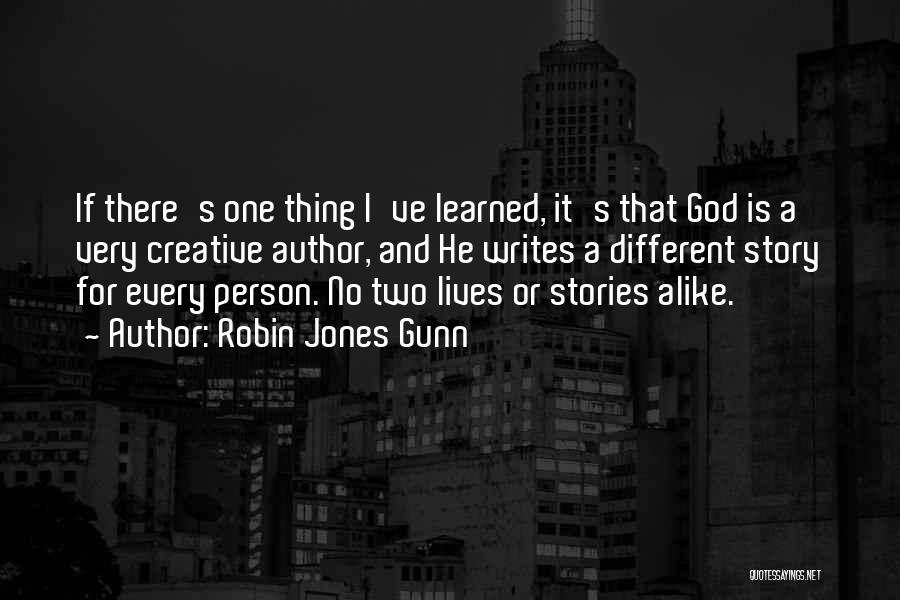 Robin Jones Gunn Quotes: If There's One Thing I've Learned, It's That God Is A Very Creative Author, And He Writes A Different Story