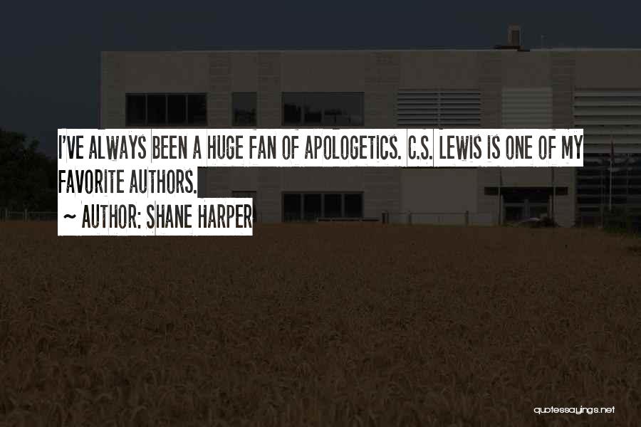 Shane Harper Quotes: I've Always Been A Huge Fan Of Apologetics. C.s. Lewis Is One Of My Favorite Authors.