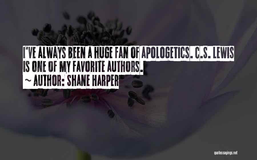 Shane Harper Quotes: I've Always Been A Huge Fan Of Apologetics. C.s. Lewis Is One Of My Favorite Authors.