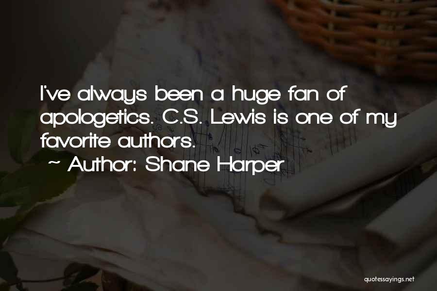 Shane Harper Quotes: I've Always Been A Huge Fan Of Apologetics. C.s. Lewis Is One Of My Favorite Authors.