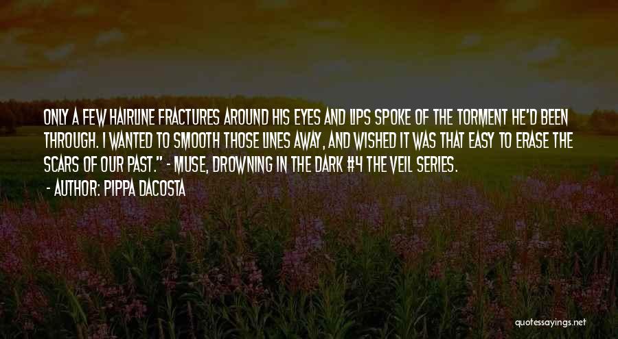 Pippa DaCosta Quotes: Only A Few Hairline Fractures Around His Eyes And Lips Spoke Of The Torment He'd Been Through. I Wanted To
