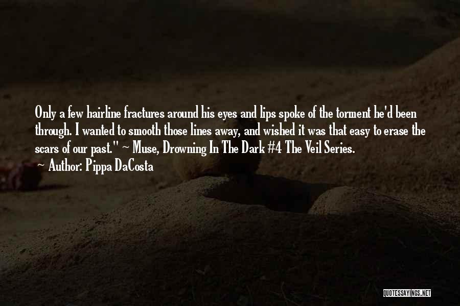 Pippa DaCosta Quotes: Only A Few Hairline Fractures Around His Eyes And Lips Spoke Of The Torment He'd Been Through. I Wanted To