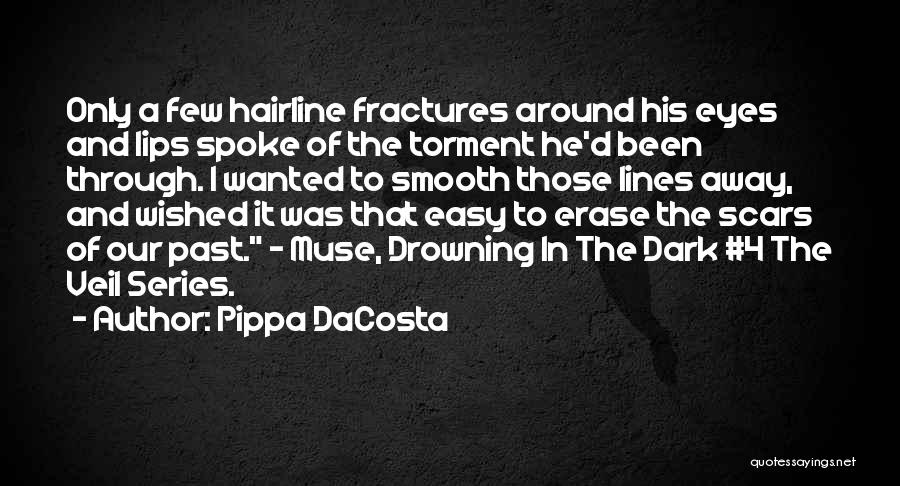 Pippa DaCosta Quotes: Only A Few Hairline Fractures Around His Eyes And Lips Spoke Of The Torment He'd Been Through. I Wanted To