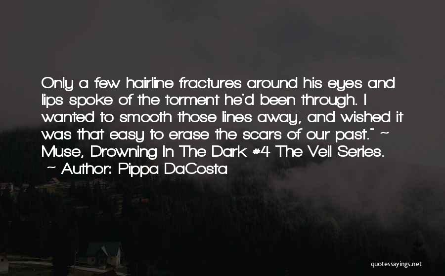Pippa DaCosta Quotes: Only A Few Hairline Fractures Around His Eyes And Lips Spoke Of The Torment He'd Been Through. I Wanted To
