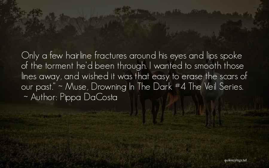 Pippa DaCosta Quotes: Only A Few Hairline Fractures Around His Eyes And Lips Spoke Of The Torment He'd Been Through. I Wanted To