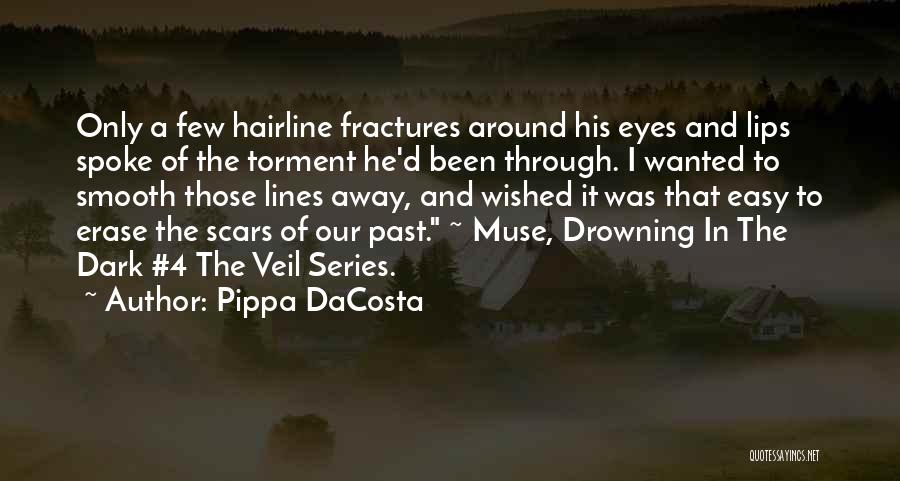 Pippa DaCosta Quotes: Only A Few Hairline Fractures Around His Eyes And Lips Spoke Of The Torment He'd Been Through. I Wanted To