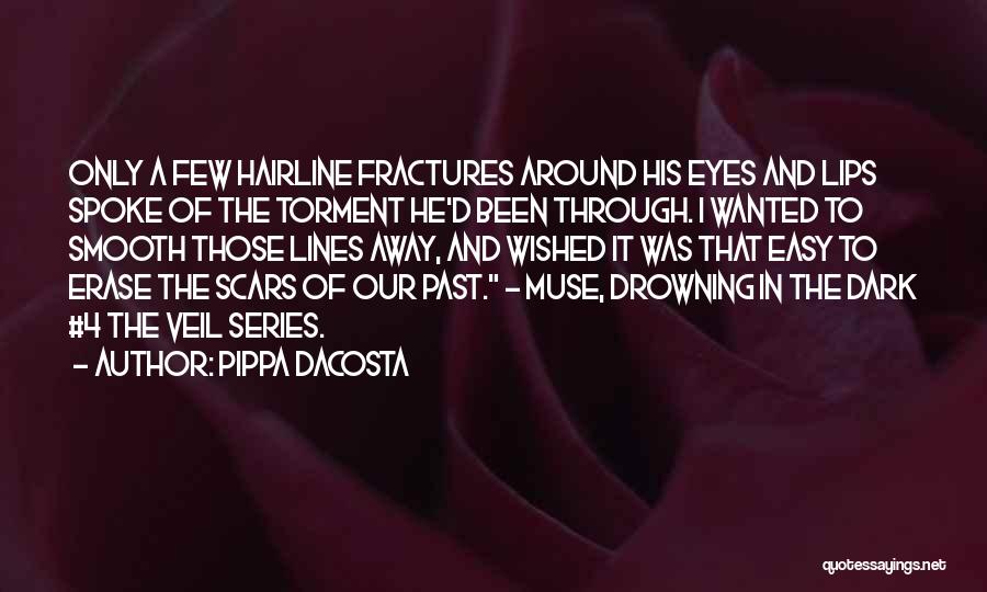 Pippa DaCosta Quotes: Only A Few Hairline Fractures Around His Eyes And Lips Spoke Of The Torment He'd Been Through. I Wanted To