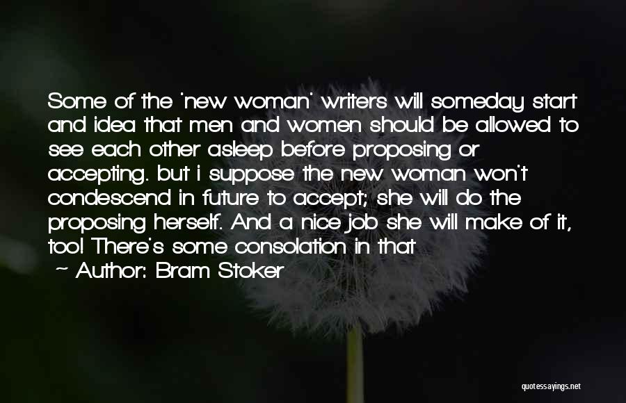 Bram Stoker Quotes: Some Of The 'new Woman' Writers Will Someday Start And Idea That Men And Women Should Be Allowed To See