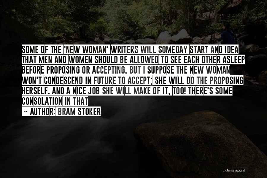 Bram Stoker Quotes: Some Of The 'new Woman' Writers Will Someday Start And Idea That Men And Women Should Be Allowed To See