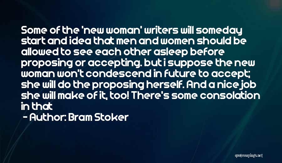 Bram Stoker Quotes: Some Of The 'new Woman' Writers Will Someday Start And Idea That Men And Women Should Be Allowed To See