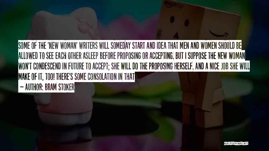 Bram Stoker Quotes: Some Of The 'new Woman' Writers Will Someday Start And Idea That Men And Women Should Be Allowed To See