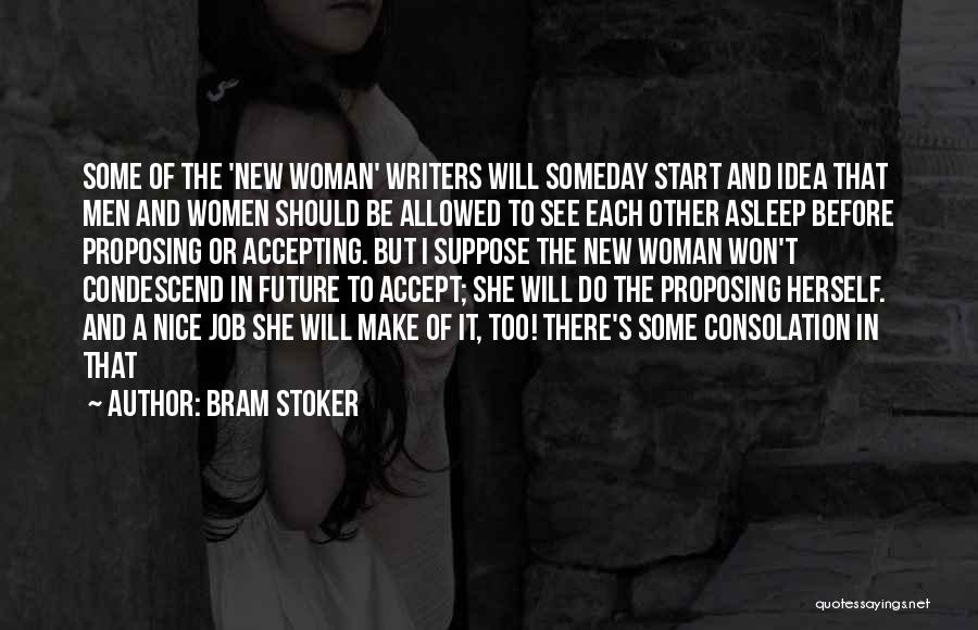 Bram Stoker Quotes: Some Of The 'new Woman' Writers Will Someday Start And Idea That Men And Women Should Be Allowed To See