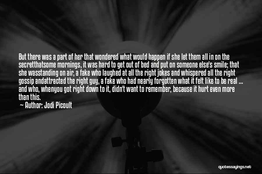 Jodi Picoult Quotes: But There Was A Part Of Her That Wondered What Would Happen If She Let Them All In On The