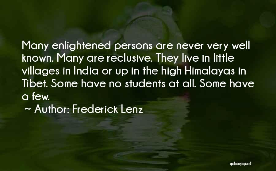 Frederick Lenz Quotes: Many Enlightened Persons Are Never Very Well Known. Many Are Reclusive. They Live In Little Villages In India Or Up