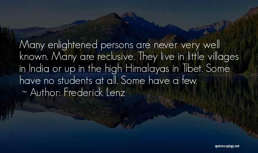 Frederick Lenz Quotes: Many Enlightened Persons Are Never Very Well Known. Many Are Reclusive. They Live In Little Villages In India Or Up