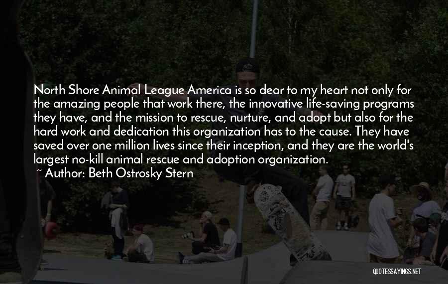 Beth Ostrosky Stern Quotes: North Shore Animal League America Is So Dear To My Heart Not Only For The Amazing People That Work There,