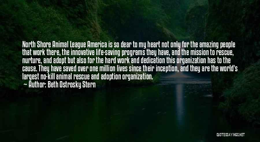 Beth Ostrosky Stern Quotes: North Shore Animal League America Is So Dear To My Heart Not Only For The Amazing People That Work There,