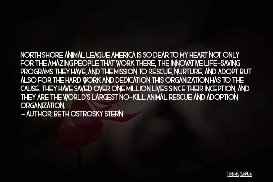 Beth Ostrosky Stern Quotes: North Shore Animal League America Is So Dear To My Heart Not Only For The Amazing People That Work There,