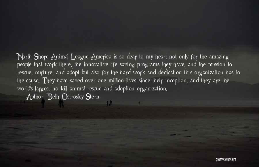 Beth Ostrosky Stern Quotes: North Shore Animal League America Is So Dear To My Heart Not Only For The Amazing People That Work There,