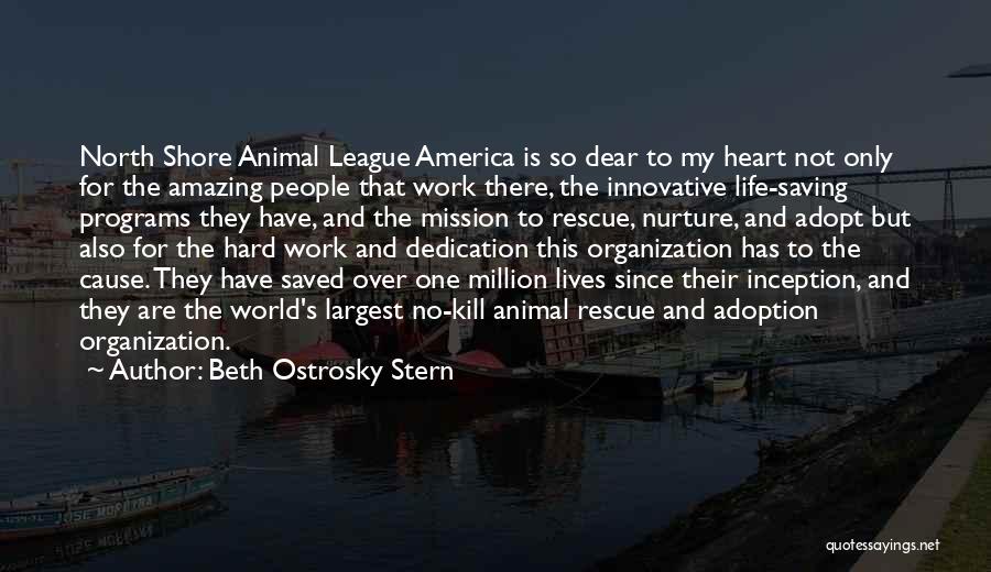 Beth Ostrosky Stern Quotes: North Shore Animal League America Is So Dear To My Heart Not Only For The Amazing People That Work There,