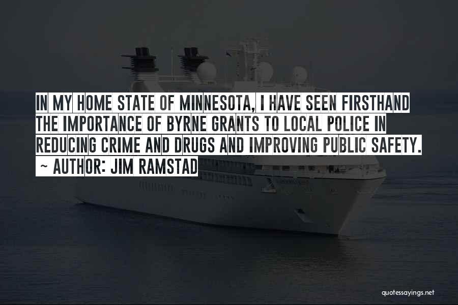 Jim Ramstad Quotes: In My Home State Of Minnesota, I Have Seen Firsthand The Importance Of Byrne Grants To Local Police In Reducing