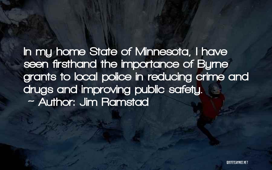 Jim Ramstad Quotes: In My Home State Of Minnesota, I Have Seen Firsthand The Importance Of Byrne Grants To Local Police In Reducing