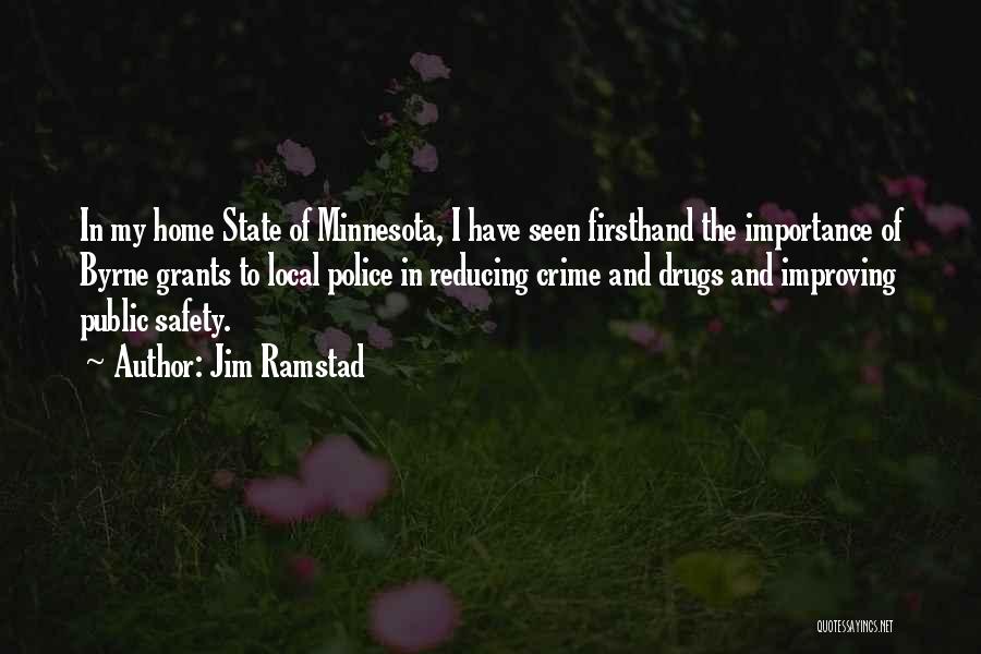 Jim Ramstad Quotes: In My Home State Of Minnesota, I Have Seen Firsthand The Importance Of Byrne Grants To Local Police In Reducing