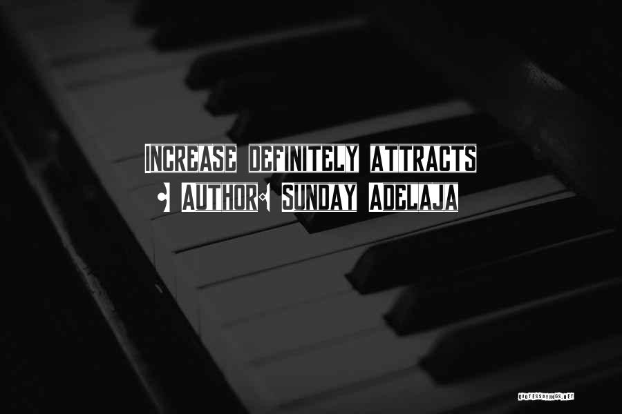 Sunday Adelaja Quotes: Increase Definitely Attracts