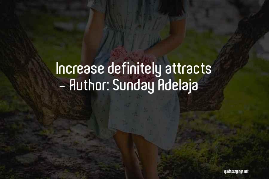 Sunday Adelaja Quotes: Increase Definitely Attracts