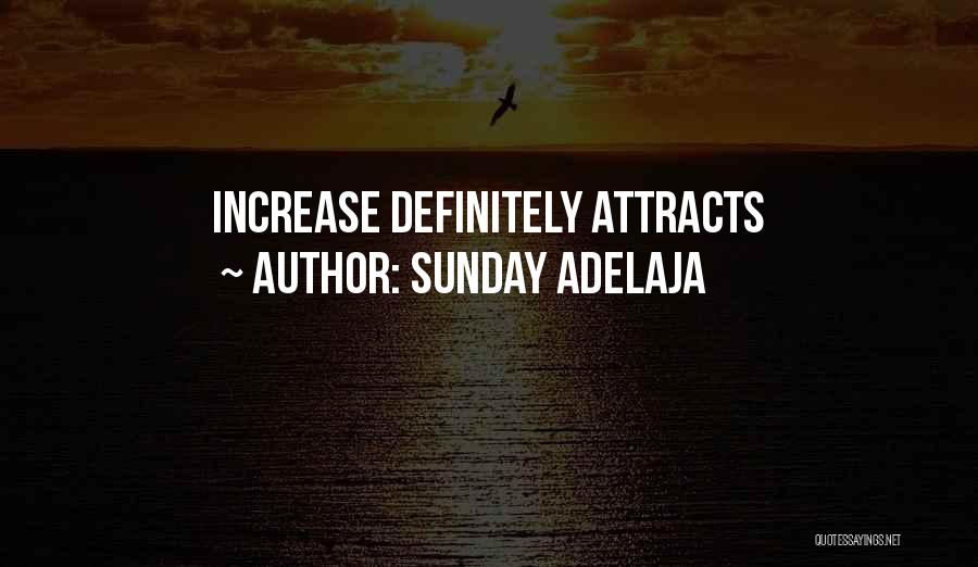 Sunday Adelaja Quotes: Increase Definitely Attracts