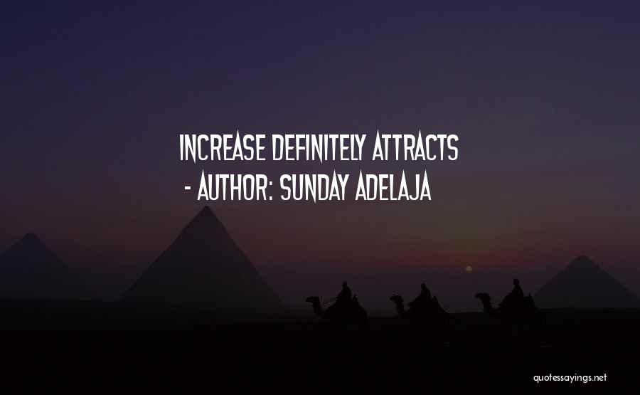 Sunday Adelaja Quotes: Increase Definitely Attracts
