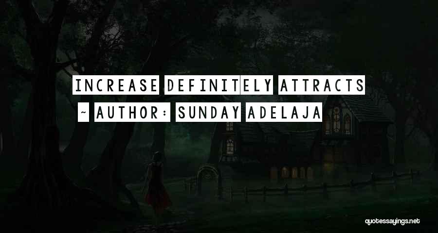 Sunday Adelaja Quotes: Increase Definitely Attracts