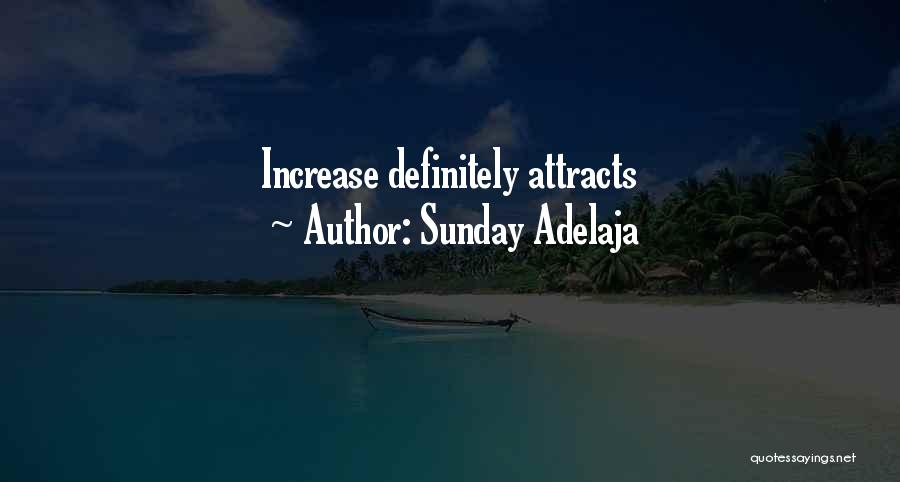 Sunday Adelaja Quotes: Increase Definitely Attracts