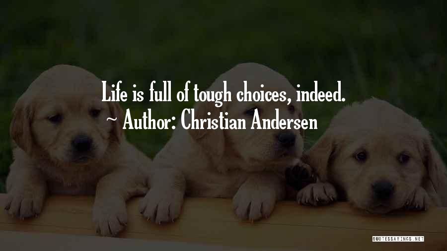 Christian Andersen Quotes: Life Is Full Of Tough Choices, Indeed.