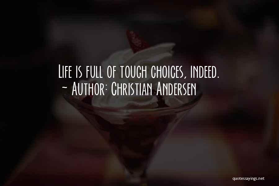 Christian Andersen Quotes: Life Is Full Of Tough Choices, Indeed.