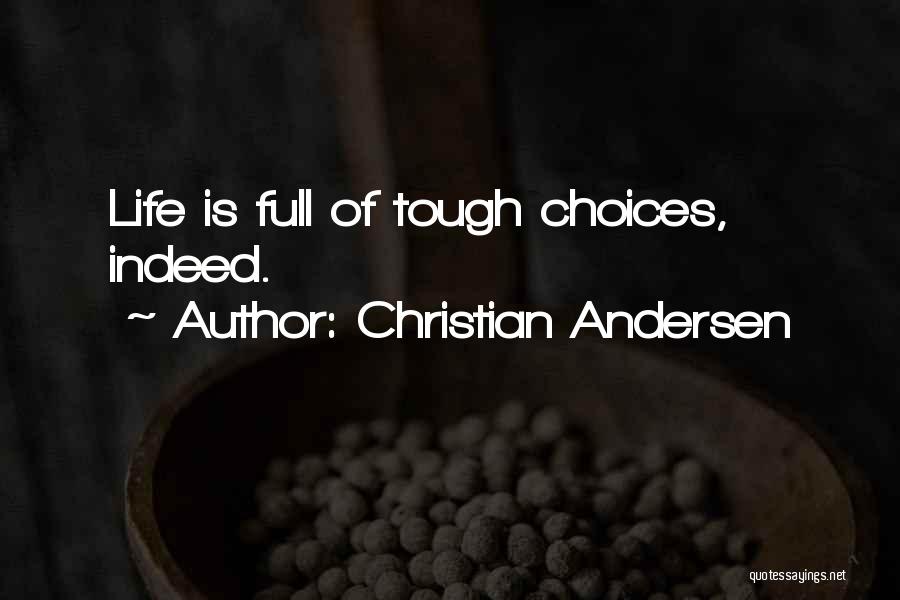 Christian Andersen Quotes: Life Is Full Of Tough Choices, Indeed.