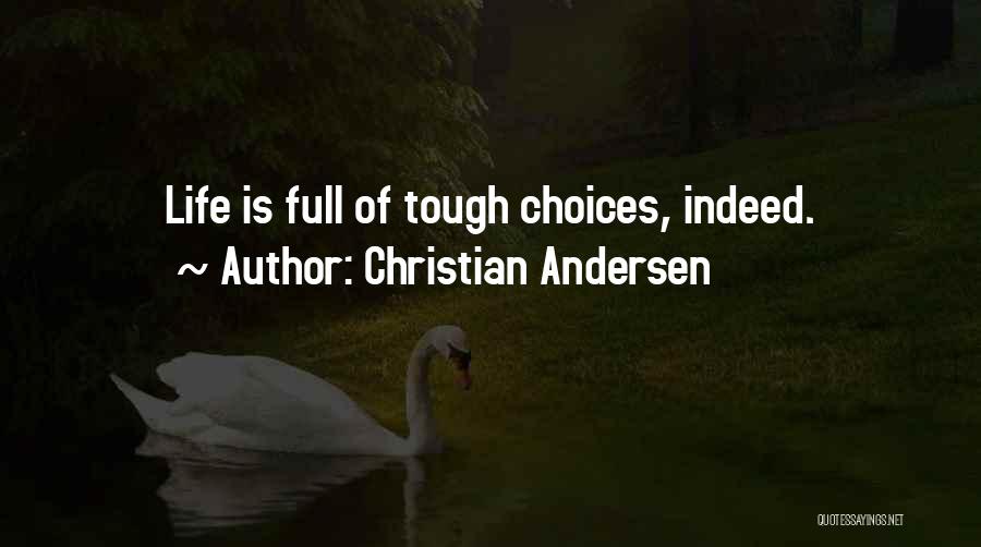 Christian Andersen Quotes: Life Is Full Of Tough Choices, Indeed.