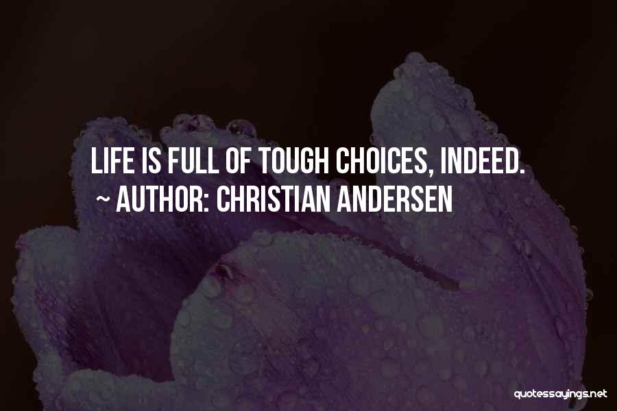 Christian Andersen Quotes: Life Is Full Of Tough Choices, Indeed.