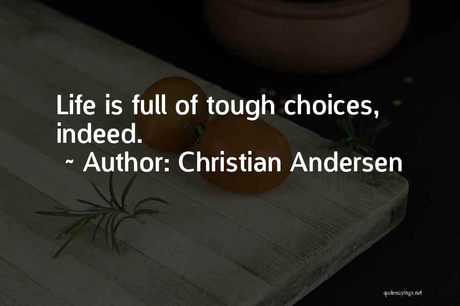 Christian Andersen Quotes: Life Is Full Of Tough Choices, Indeed.
