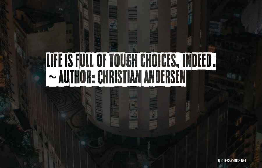 Christian Andersen Quotes: Life Is Full Of Tough Choices, Indeed.