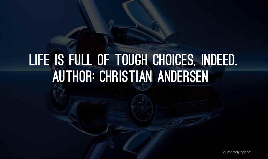 Christian Andersen Quotes: Life Is Full Of Tough Choices, Indeed.