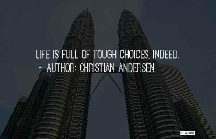 Christian Andersen Quotes: Life Is Full Of Tough Choices, Indeed.