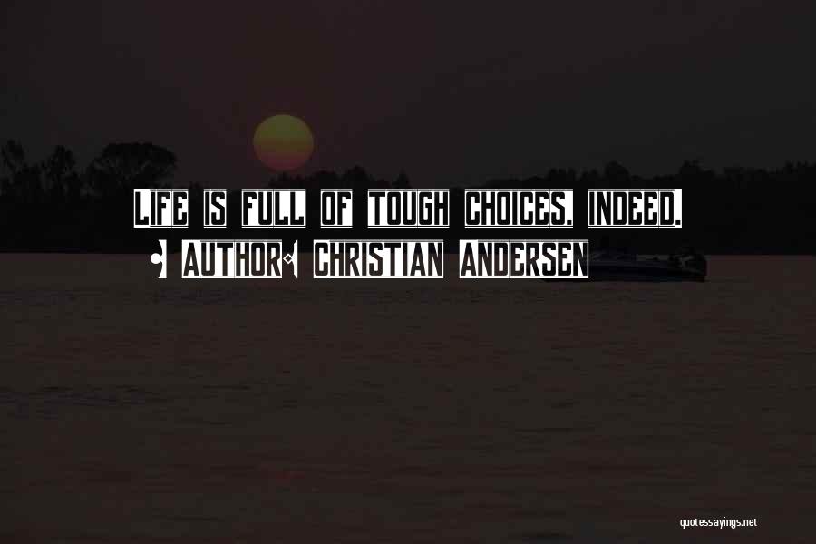 Christian Andersen Quotes: Life Is Full Of Tough Choices, Indeed.